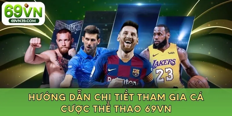 Hướng dẫn chi tiết tham gia cá cược thể thao 69VN