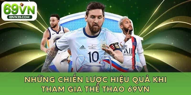 Những chiến lược hiệu quả khi tham gia thể thao 69VN