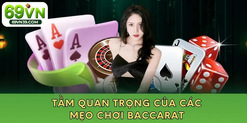 Tầm quan trọng của các mẹo chơi Baccarat