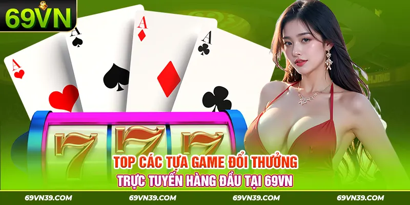 Những trò chơi hot nhất nhà cái 69VN 